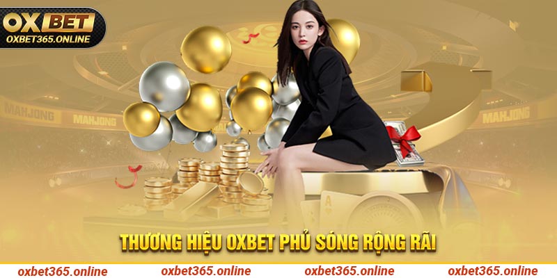 Thương hiệu OXBET phủ sóng rộng rãi