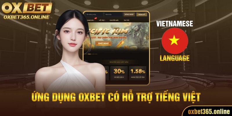 Ứng dụng Oxbet có hỗ trợ tiếng Việt