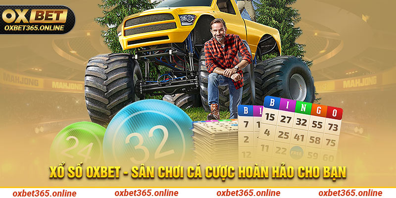 Xổ số Oxbet - Sân chơi cá cược hoàn hảo cho bạn